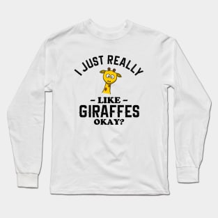 I Just Really Like Giraffes Long Sleeve T-Shirt